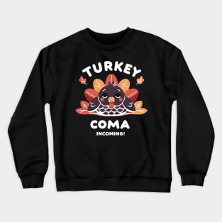 Turkey Coma Incoming! Crewneck Sweatshirt